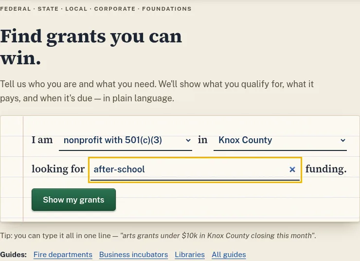 The home page search form. It reads: I am a nonprofit with 501(c)(3) in Knox County, looking for after-school funding. A green Show my grants button sits below.